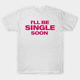 I'll Be Single Again T-Shirt